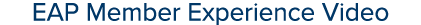 EAP Member Experience Video
